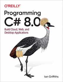9781492056812-1492056812-Programming C# 8.0: Build Cloud, Web, and Desktop Applications