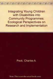 9781557661081-1557661081-Integrating Young Children With Disabilities into Community Programs: Ecological Perspectives on Research and Implementation