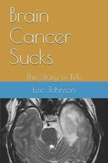 9781521527962-1521527962-Brain Cancer Sucks: The Story of Me