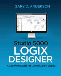 9781734189889-1734189886-Studio 5000 Logix Designer: A Learning Guide for ControlLogix Basics