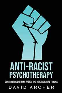 9781777450434-1777450438-Anti-Racist Psychotherapy: Confronting Systemic Racism and Healing Racial Trauma