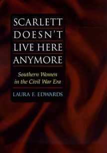 9780252025686-0252025687-Scarlett Doesn't Live Here Anymore: Southern Women in the Civil War Era