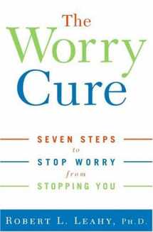 9781400097654-1400097657-The Worry Cure: Seven Steps to Stop Worry from Stopping You