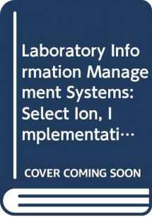 9780471283676-0471283673-Laboratory Information Management Systems: Select Ion, Implementation, and Automation