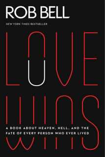 9780062049650-0062049658-Love Wins: A Book About Heaven, Hell, and the Fate of Every Person Who Ever Lived