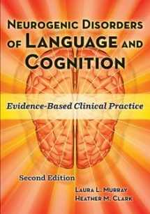 9781416405856-1416405852-Neurogenic Disorders of Language and Cognition: Evidence-based Clinical Practice