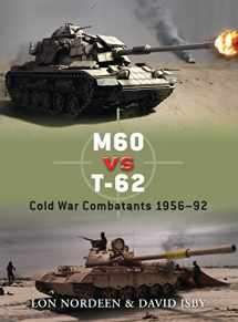 9781846036941-1846036941-M60 vs T-62: Cold War Combatants 1956–92 (Duel, 30)