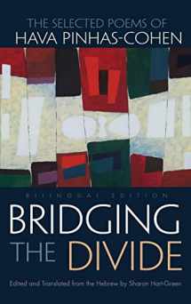 9780815634195-0815634196-Bridging the Divide: The Selected Poems of Hava Pinhas-Cohen, Bilingual Edition (Judaic Traditions in Literature, Music, and Art)