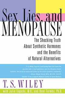 9780060542344-0060542349-Sex, Lies, and Menopause: The Shocking Truth About Synthetic Hormones and the Benefits of Natural Alternatives