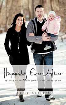 9781466953826-1466953829-Happily Ever After: My Journey With Guillain-barré Syndrome and How I Got My Life Back