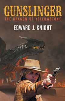 9781680571660-1680571664-Gunslinger: The Dragon of Yellowstone (A Gunslinger Beth novel in the Mythic West universe)