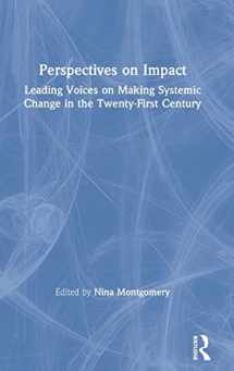 9781138321199-1138321192-Perspectives on Impact: Leading Voices On Making Systemic Change in the Twenty-First Century