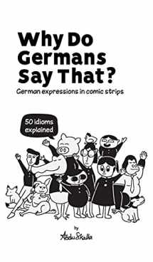 9783945174203-3945174201-Why Do Germans Say That? German expressions in comic strips. 50 idioms explained.