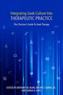 9781734866025-1734866020-Integrating Geek Culture into Therapeutic Practice: The Clinician's Guide to Geek Therapy