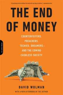 9780306821479-0306821478-The End of Money: Counterfeiters, Preachers, Techies, Dreamers--and the Coming Cashless Society