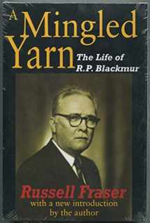 9781412814478-1412814472-A Mingled Yarn: The Life of R.P.Blackmur