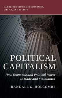 9781108471770-1108471773-Political Capitalism: How Economic and Political Power Is Made and Maintained (Cambridge Studies in Economics, Choice, and Society)