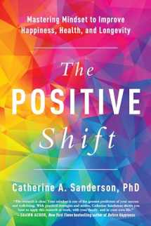 9781946885449-1946885444-The Positive Shift: Mastering Mindset to Improve Happiness, Health, and Longevity