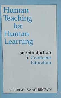 9780939266104-0939266105-Human Teaching for Human Learning: An Introduction to Confluent Education