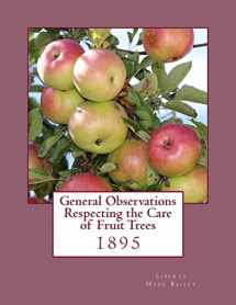 9781985042230-1985042231-General Observations Respecting the Care of Fruit Trees: 1895