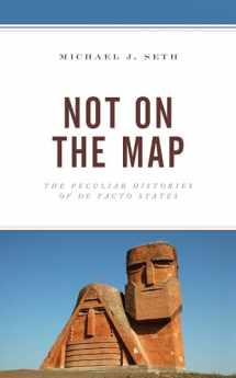 9781793632524-1793632529-Not on the Map: The Peculiar Histories of De Facto States