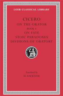 9780674993846-0674993845-Cicero: On the Orator: Book 3. On Fate. Stoic Paradoxes. On the Divisions of Oratory: A. Rhetorical Treatises (Loeb Classical Library No. 349) (English and Latin Edition)