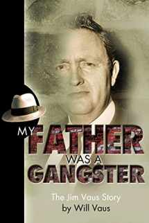 9780978742829-0978742826-My Father Was a Gangster: The Jim Vaus Story