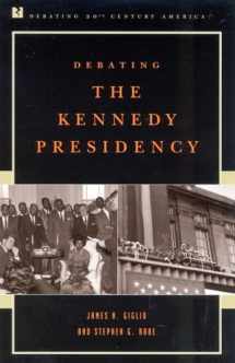 9780742508347-074250834X-Debating the Kennedy Presidency (Debating Twentieth-Century America)
