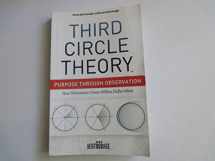 9780985601331-0985601337-Third Circle Theory: Purpose Through Observation