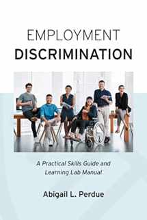 9781531020927-1531020925-Employment Discrimination: A Practical Skills Guide and Learning Lab Manual