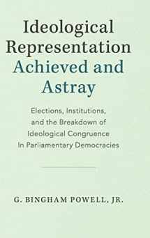 9781108482141-1108482147-Ideological Representation: Achieved and Astray: Elections, Institutions, and the Breakdown of Ideological Congruence in Parliamentary Democracies (Cambridge Studies in Comparative Politics)