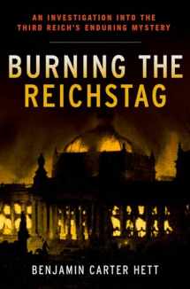 9780199322329-0199322325-Burning the Reichstag: An Investigation into the Third Reich's Enduring Mystery