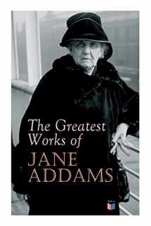 9788027334186-8027334187-The Greatest Works of Jane Addams: Democracy and Social Ethics, The Spirit of Youth and the City Streets, A New Conscience and An Ancient Evil, Why ... Belated Industry, Twenty Years at Hull-House