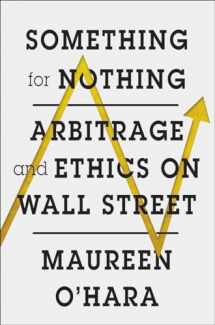 9780393285512-0393285510-Something for Nothing: Arbitrage and Ethics on Wall Street