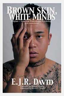 9781623962074-1623962072-Brown Skin, White Minds: Filipino - American Postcolonial Psychology (NA)