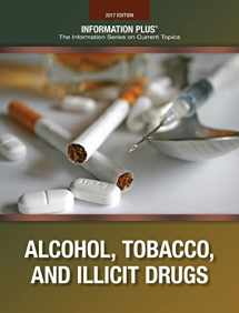9781410325389-1410325385-Alcohol, Tobacco, and Illicit Drugs (Information Plus Reference Series)