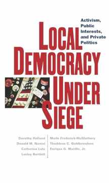 9780814736777-0814736777-Local Democracy Under Siege: Activism, Public Interests, and Private Politics