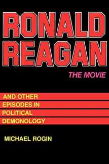 9780520064690-0520064690-Ronald Reagan The Movie: And Other Episodes in Political Demonology