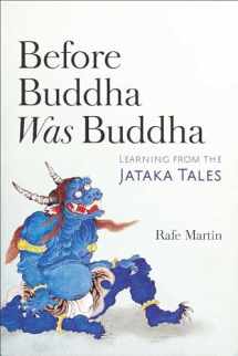 9781614293545-1614293546-Before Buddha Was Buddha: Learning from the Jataka Tales