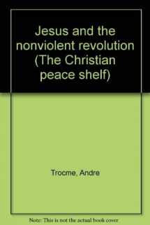 9780836117196-0836117190-Jesus and The Nonviolent Revolution (The Christian Peace Shelf)