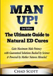 9781687514899-1687514895-Man Up - The Ultimate Guide to Natural ED Cures: Gain Maximum Male Potency with Guaranteed Solutions Backed by Science & Powered by Mother Natures Miracles!