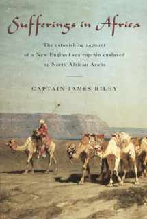 9781599212111-1599212110-Sufferings in Africa: The Astonishing Account Of A New England Sea Captain Enslaved By North African Arabs