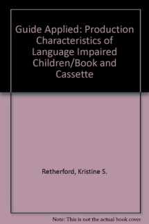 9780930599782-0930599780-Guide Applied: Production Characteristics of Language Impaired Children/Book and Cassette