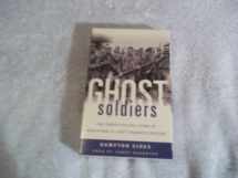 9780553528145-0553528149-Ghost Soldiers: The Forgotten Epic Story of World War II's Most Dramatic Mission