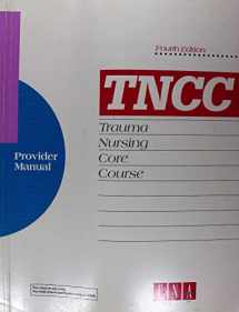 9780935890112-0935890114-Trauma Nursing Core Curriculum (Tncc) Provider Manual: Unabridged