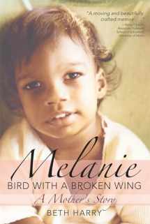 9781598571134-1598571133-Melanie, Bird with a Broken Wing: A Mother's Story