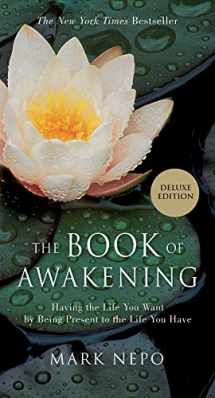 9781573245388-1573245380-The Book of Awakening: Having the Life You Want by Being Present to the Life You Have
