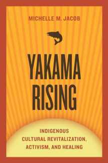 9780816531196-0816531196-Yakama Rising: Indigenous Cultural Revitalization, Activism, and Healing (First Peoples: New Directions in Indigenous Studies)
