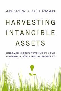 9780814434987-0814434983-Harvesting Intangible Assets: Uncover Hidden Revenue in Your Company's Intellectual Property
