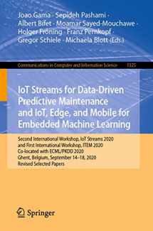 9783030667696-3030667693-IoT Streams for Data-Driven Predictive Maintenance and IoT, Edge, and Mobile for Embedded Machine Learning (Communications in Computer and Information Science)